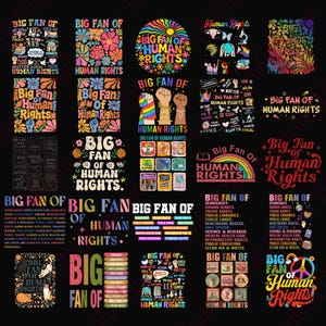 May include: A collection of colorful graphic designs with the text "Big Fan of Human Rights." The designs feature various symbols, including fists, rainbows, books, and peace signs, promoting human rights.