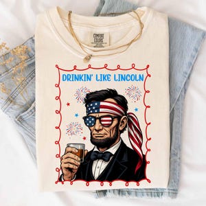 Drinkin' Like Lincoln America President 4 juli png, Abraham Lincoln png, Independence Day png, Amerikaans png, patriottisch shirt png