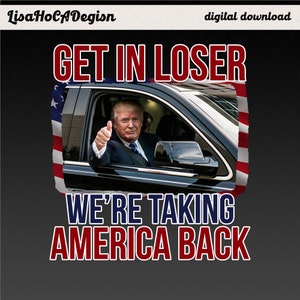 Get In Verlierer, wir nehmen Amerika zurück, Trump für Präsident 2024 Png, Republikaner 2024, Fix Amerika wieder, Trump Png, Trump Anhänger
