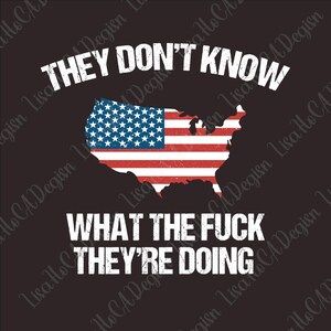 Sie wissen nicht, was zum F sie tun Amerika Map png, Lustiges Politisches Png, Trumpf Amerikanisches Png, Unterstützen Trumpf Png