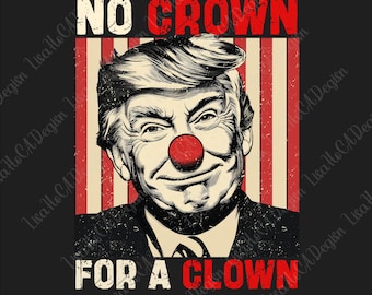 No Crown For A Clown Anti Trump Png, No Kings Protest Sign PRINTABLE, Anti-Trump Protest Poster For March, Political Activist Rally Png