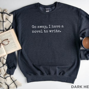 Writer Sweatshirt, Book Author Shirt, Gift for Writer, Author Sweater, Writer Birthday Gift, Future Author Gifts, Novelist Shirt