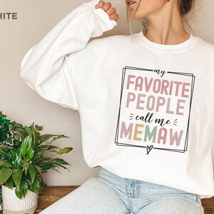 Memaw Sweatshirt, My Favorite People Call Me Memaw, Grandma Announcement Gift for Memaw, Memaw Crewneck, Mothers Day Gift for Grandma