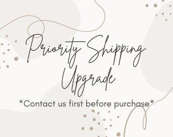 Priority Shipping Upgrade - Check If Available Before Purchase