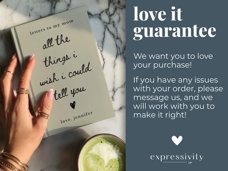May include: A book titled "Letters to my Mom" with the text "all the things I wish I could tell you." The book is light gray with black lettering and a small heart. The image also includes a cup of green beverage and the text "love it guarantee."