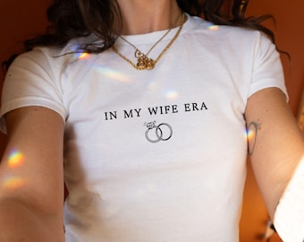 In My Wife Era Baby Tee, New Wife Cropped T-Shirt, Future Mrs Tshirt for Bride To Be, Engagement Outfit for Bridal Shower Bachelorette