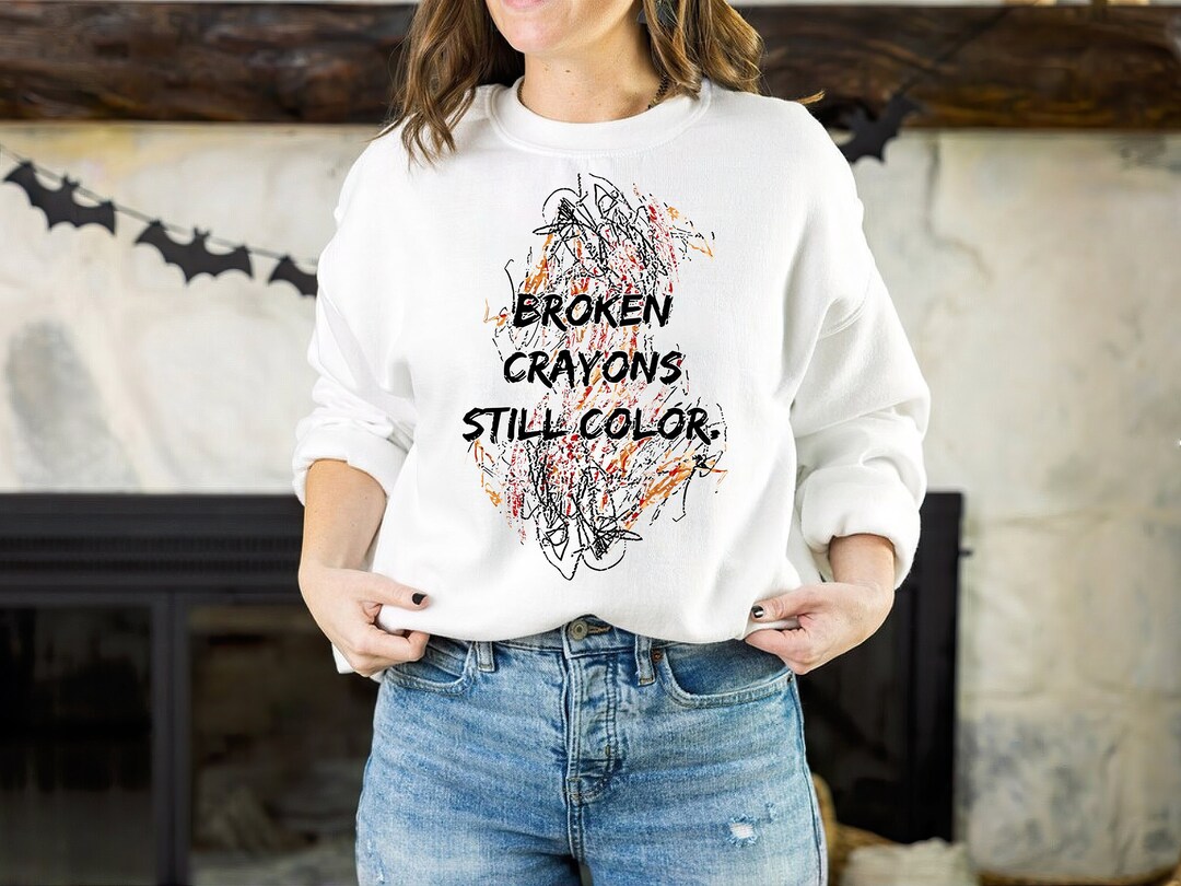 Broken Crayons Still Color Sweatshirt Elementary Shirt Etsy