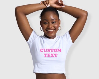 Custom Text Baby Tee, Custom Crop Top, Custom Text Shirt, Personalized Shirt, Gift for her, Y2K Baby Tee, Custom Women's Fitted Tee