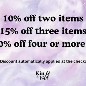 May include: Text on a watercolor background states "10% off two items, 15% off three items, 20% off four or more..." with the text "Discount automatically applied at the checkout" and the brand name "Kin & Wild".