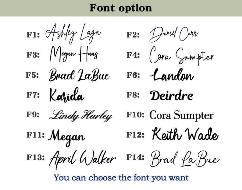 May include: A white background displays a selection of font options labeled F1 through F14. Each font option showcases a name in a different style, ranging from elegant scripts to bold sans-serifs. The text "You can choose the font you want" is at the bottom.