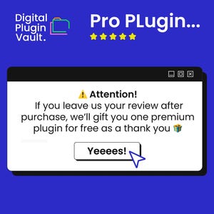 Peut inclure: Un graphique bleu avec le texte Digital Plugin Vault, Pro Plugin et cinq &eacute;toiles jaunes. Une fen&ecirc;tre contextuelle blanche affiche le texte Attention! If you leave us your review after purchase, we'll gift you one premium plugin for free as a thank you, avec un bouton Yeeees! et un curseur bleu.