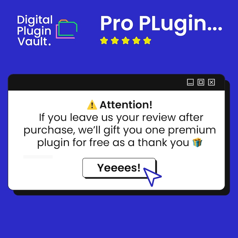 Peut inclure: Un graphique bleu avec le texte Digital Plugin Vault, Pro Plugin et cinq &eacute;toiles jaunes. Une fen&ecirc;tre contextuelle blanche affiche le texte Attention! If you leave us your review after purchase, we'll gift you one premium plugin for free as a thank you, avec un bouton Yeeees! et un curseur bleu.
