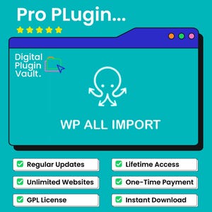 May include: A teal graphic with the text "Pro Plugin..." and "WP ALL IMPORT." It features a stylized octopus icon and the words "Digital Plugin Vault." Additional text includes "Regular Updates," "Unlimited Websites," "GPL License," "Lifetime Access," "One-Time Payment," and "Instant Download."