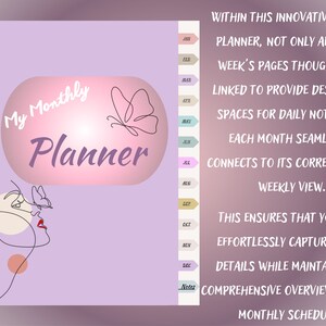 May include: A purple planner with a pink oval that says "My Monthly Planner" with a butterfly graphic. The planner has a gold spiral binding and a side bar with tabs for each month of the year. The text "Within this innovative digital planner, not only are every week's pages thoughtfully linked to provide designated spaces for daily notes, but each month seamlessly connects to its corresponding weekly view. This ensures that you can effortlessly capture daily details while maintaining a comprehensive overview of your monthly schedule." is on the right side of the image.