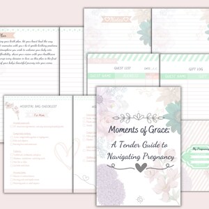 May include: A printable pregnancy journal with a floral design. The cover features the title "Moments of Grace: A Tender Guide to Navigating Pregnancy". The journal includes sections for a birth plan, hospital bag checklist, guest list, gift log, and notes.
