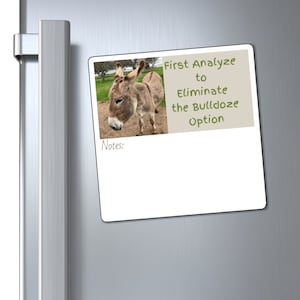 Peut inclure: Un aimant de réfrigérateur blanc avec une image de donkey brun et le texte "First Analyze to Eliminate the Bulldoze Option". Le texte "Notes:" est écrit sous l'image.
