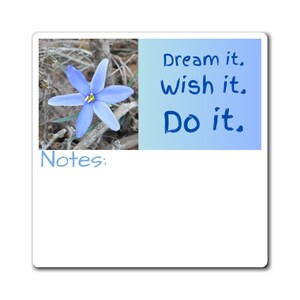 May include: A blue flower with a yellow center is in the top left corner of the image. The background is a gradient of blue and light blue. The text "Dream it. Wish it. Do it." is in the top right corner of the image. The bottom of the image is white with the word "Notes:" in blue text.