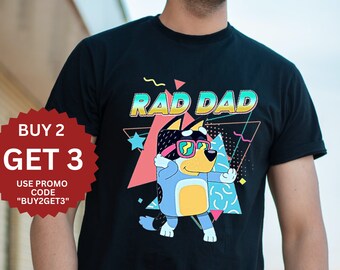 Bluey Rad Dad Shirt, Rad Dad Tshirt, Bluey Bandit Shirt, Dad Birthday Gift, Dad Bluey Shirt, Happy Fathers Day Shirt, Fathers Day Gift