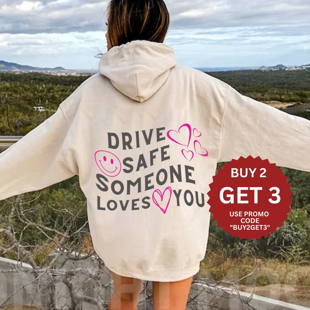 Drive Safe Someone Loves You Hoodie Drive Safe Sweatshirt Etsy