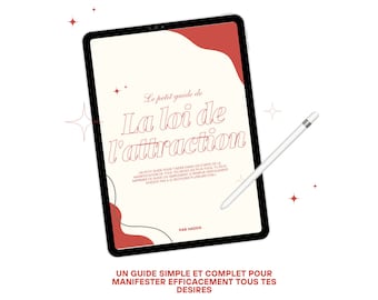 Le Petit Guide de La Loi de L'Attraction (Guide de Manifestation Facile & Complet) 26 pages