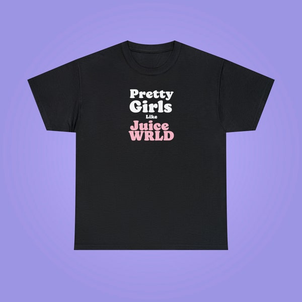 Pretty Girls Like Juice WRLD Shirt, Juice WRLD Fan Shirt, Juice WRLD t-Shirt, Juice wrld, Juice wrld Fan Gift For Her