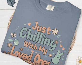 Comfort Colors Relax with Loved Ones T-Shirt, Cute Bunny and Chick T-Shirt, Spring Break Outfit, Easter Gift for the Family, Stylish Design