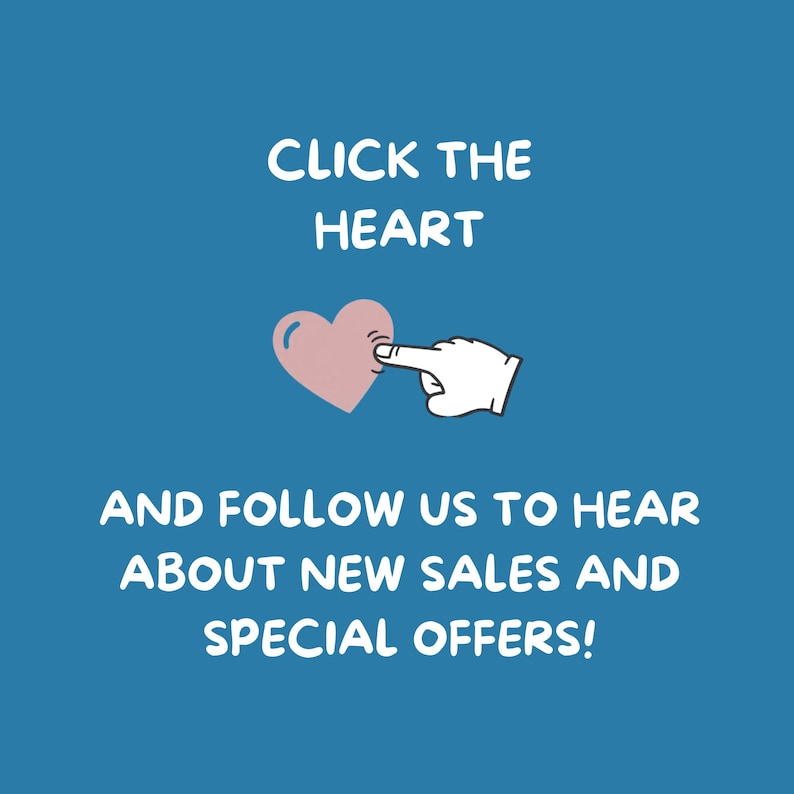 May include: A blue background with white text that reads "CLICK THE HEART" and "AND FOLLOW US TO HEAR ABOUT NEW SALES AND SPECIAL OFFERS!". A hand is touching a pink heart.
