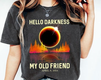 Hello Darkness My Old Friend Solar Eclipse April 08, 2024 Shirt, Funny Shirt for Women, Moon Astronomy Shirt, Solar Eclipse Souvenir Shirt