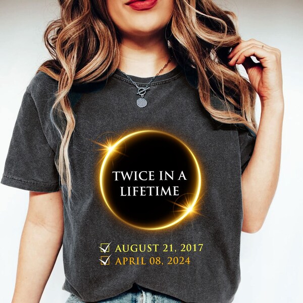 Twice In A Lifetime 2017 2024 Shirt, Total Solar Eclipse Shirt, Path of Totality Shirt, Spring America Eclipse Souvenir Shirt