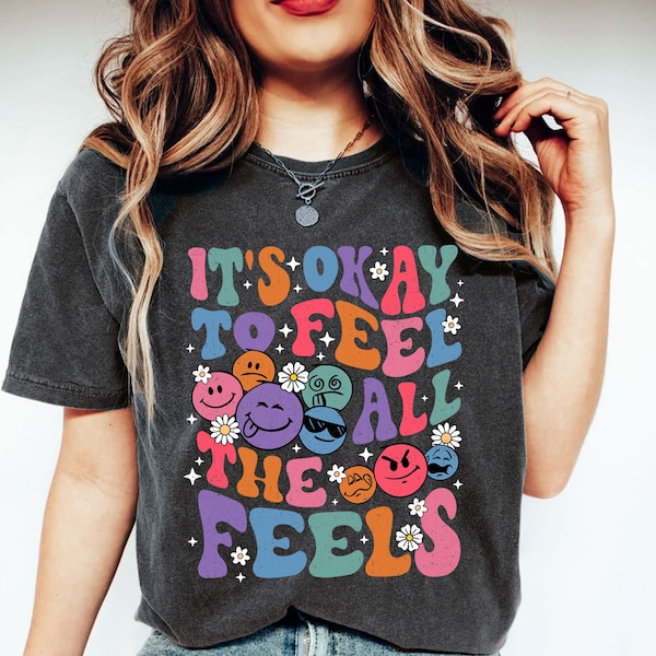 It's Okay To Feel All The Feels Shirt, Mental Health Awareness Shirt, Psychologists Shirt, Therapy Shirt, Mental Health Matters Shirt