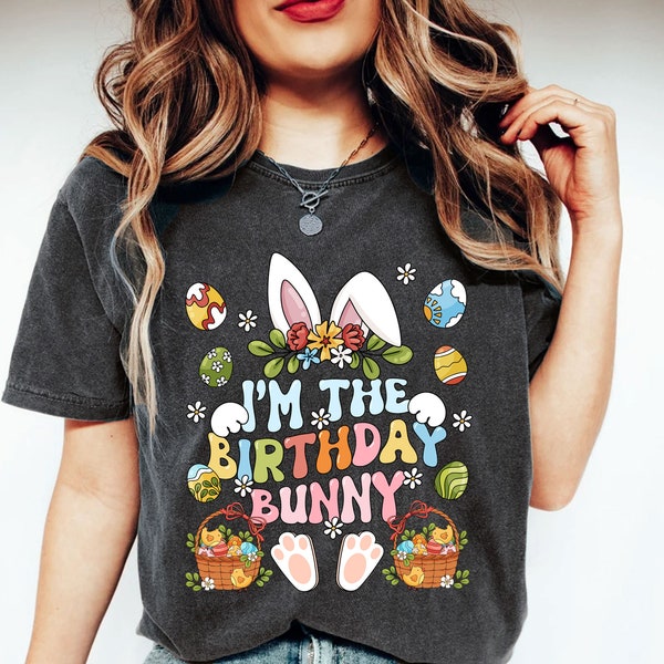 I'm The Birthday Bunny Shirt, Bunny Birthday Shirt, Easter Birthday Shirt, Birthday Shirt, Bunny Lover Shirt, Rabbit Birthday Shirt