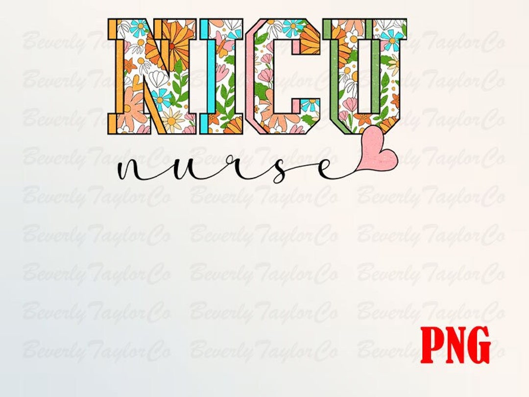 NICU Nurse Png, Nicu Nurse Floral Png, Infant Care Specialist Newborn