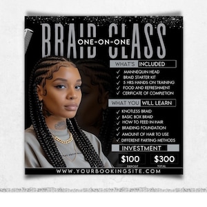 May include: A black and white flyer advertising a braid class. The flyer features a woman with braided hair and a list of what is included in the class, such as a mannequin head, braid starter kit, and 5 hours of hands-on training. The flyer also lists the cost of the class, which is $100 for a deposit and $300 total. The website address is www.yourbookingstie.com.