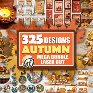 May include: A collection of autumn-themed laser cut designs. The image features various decorative items, including signs, pumpkins, sunflowers, and candle holders. The central graphic reads "325 DESIGNS AUTUMN MEGA BUNDLE LASER CUT".