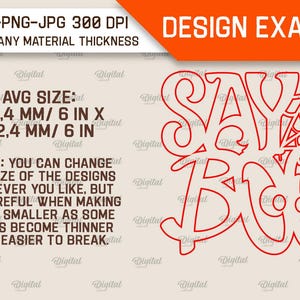 May include: Red outline of the words "Say Boo" with a spider web design. The text is 6 inches by 6 inches and suitable for any material thickness.
