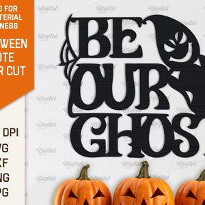 May include: Black and white digital design file for laser cutting. The design features a spooky ghost with the text "Be Our Ghost".