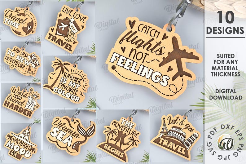 May include: Ten different designs for laser cut keychains with travel-themed quotes and illustrations. The designs include phrases like "Travel Time", "Sunshine is my favorite color", "Catch flights not feelings", and "The adventure begins".