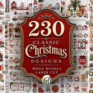 Puede incluir: Una colección digital de 230 diseños navideños clásicos para corte láser, con un emblema central rojo y dorado con el texto 230 CLASSIC Christmas DESIGNS MEGA BUNDLE LASER CUT, rodeado de varios adornos de madera con temática festiva.