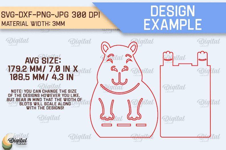 May include: A red line drawing of a hippopotamus with a happy expression. The hippopotamus is standing on a rectangular base with three slots. The image also includes a red line drawing of a rectangular box with two slots at the top. The text "DESIGN EXAMPLE" is at the top of the image. The text "SVG-DXF-PNG-JPG 300 DPI" and "MATERIAL WIDTH: 3MM" is at the top of the image. The text "AVG SIZE: 179.2 MM/ 7.0 IN X 108.5 MM/ 4.3 IN" is in the center of the image. The text "NOTE: YOU CAN CHANGE THE SIZE OF THE DESIGNS HOWEVER YOU LIKE, BUT BEAR IN MIND THAT THE WIDTH OF SLOTS WILL SCALE ALONG WITH THE DESIGNS!" is in the center of the image.