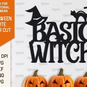 May include: Black and white digital cut file design for a Halloween sign that says "Basic Witch". The design includes a witch's hat, a black cat, and a pumpkin.