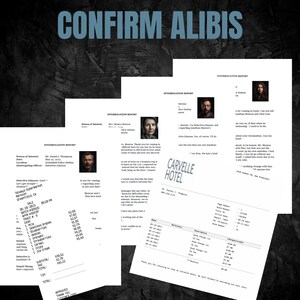 May include: Four black and white interrogation reports with the title "Confirm Alibis" at the top. The reports include the names of the people being interrogated, the date, and the location. One report includes a receipt from a grocery store with a list of items purchased and the total amount.