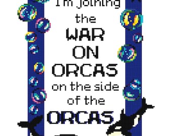 I'm joining the war on orcas on the side of the orcas cross stitch pattern pdf