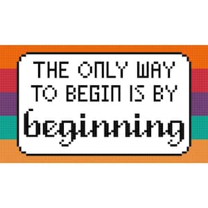 The only way to begin is by beginning game changer cross stitch pattern