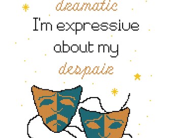 I'm not dramatic, I'm expressive about my despair cross stitch pattern pdf