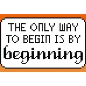 The only way to begin is by beginning game changer cross stitch pattern