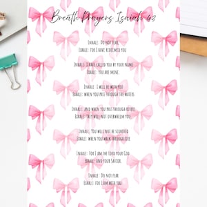 May include: A printable featuring the text "Bible Printables" and "Breath Prayers Isaiah 43." The design includes pink watercolor bows and inspirational quotes. The bottom of the print reads "PDF-3SIZES."