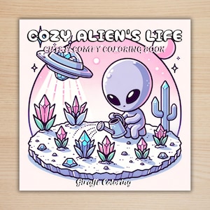May include: A coloring book cover with the title "Cozy Alien's Life" and the subtitle "Cute & Comfy Coloring Book." The illustration features a gray alien watering crystal plants, a UFO, and a cactus. The background is pink and the overall theme is whimsical.