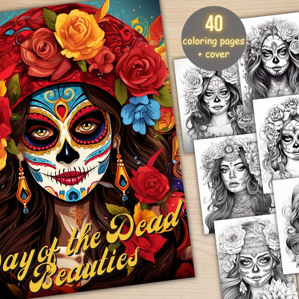 40 Day of the Dead Beauties Coloring Book, Printable Mexican Floral Woman Coloring Pages, Grayscale Girls Coloring Book for Adults Kids