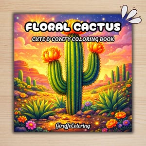 May include: A coloring book titled "Floral Cactus Cute & Comfy Coloring Book" features a vibrant illustration of a large green cactus with orange flowers in a desert landscape. The cover art includes the text "Giraffe Coloring".