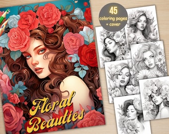 45 Floral Beauties Coloring Book, Printable Flowers Woman Coloring Pages, Fantasy Grayscale Botanical Girls Coloring Book for Adults Kids